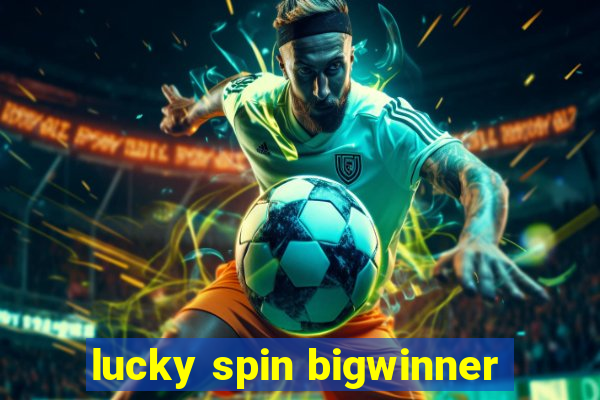 lucky spin bigwinner