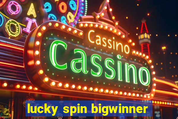 lucky spin bigwinner