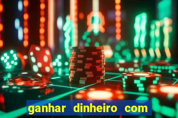 ganhar dinheiro com jogos na internet