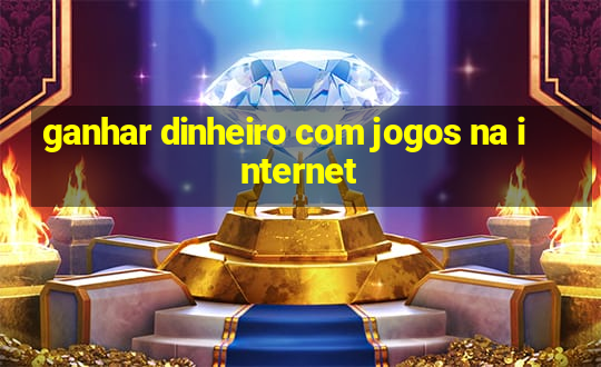 ganhar dinheiro com jogos na internet