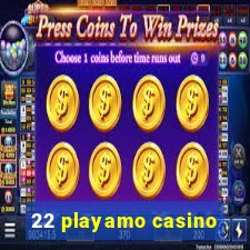 22 playamo casino