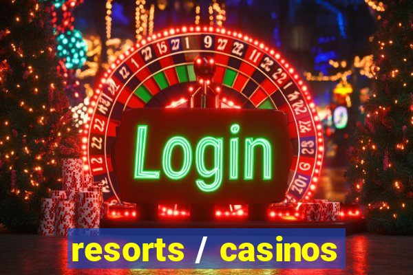 resorts / casinos