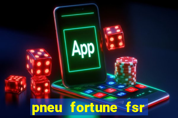 pneu fortune fsr 801 é bom