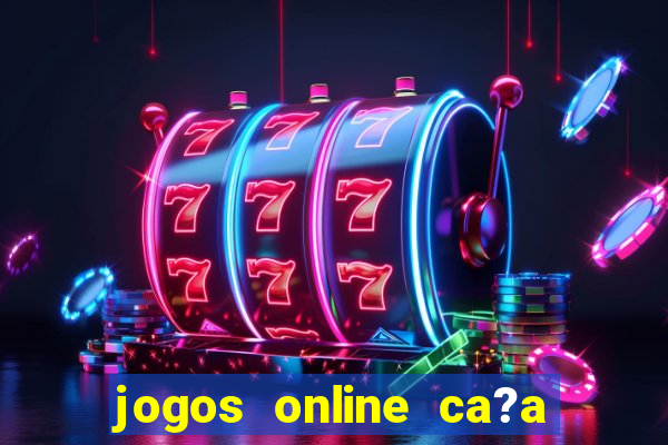 jogos online ca?a níqueis valendo dinheiro