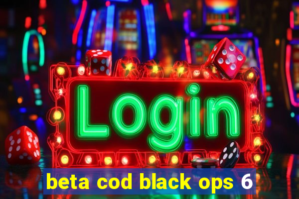 beta cod black ops 6