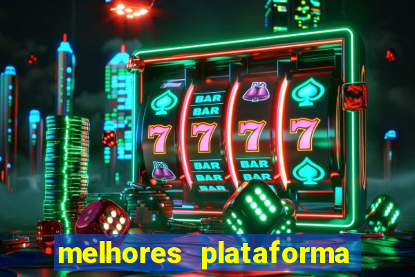 melhores plataforma fortune tiger