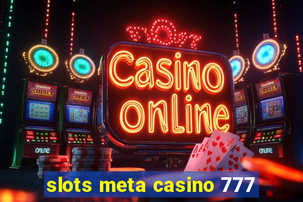 slots meta casino 777