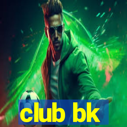 club bk