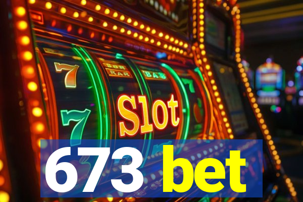 673 bet