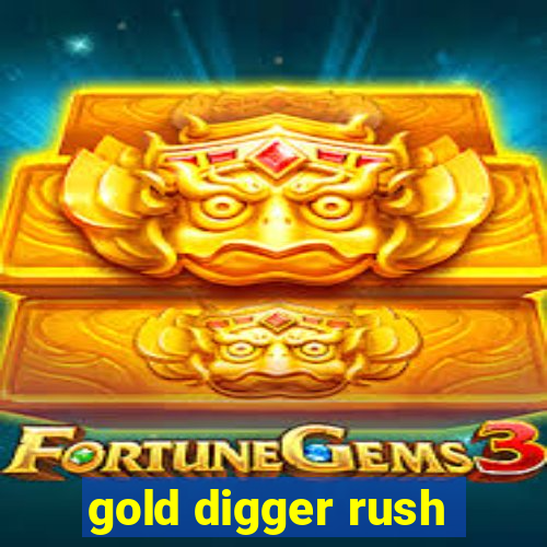 gold digger rush