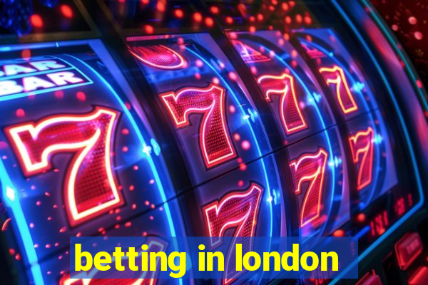 betting in london