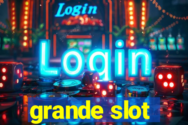 grande slot