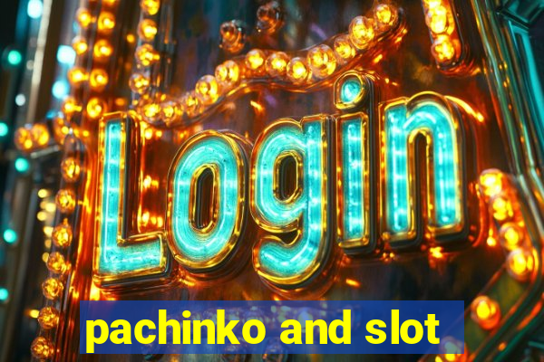 pachinko and slot