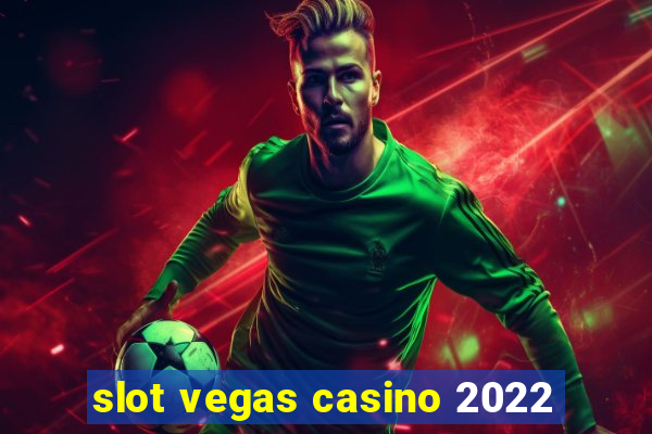 slot vegas casino 2022