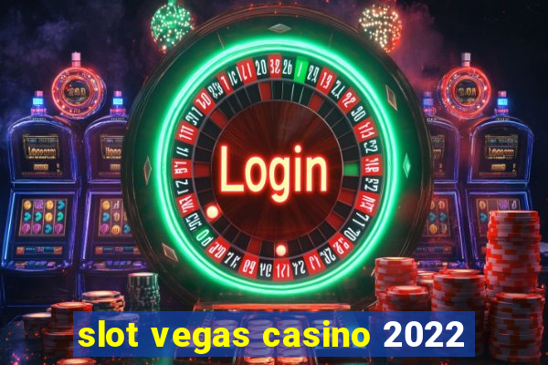 slot vegas casino 2022