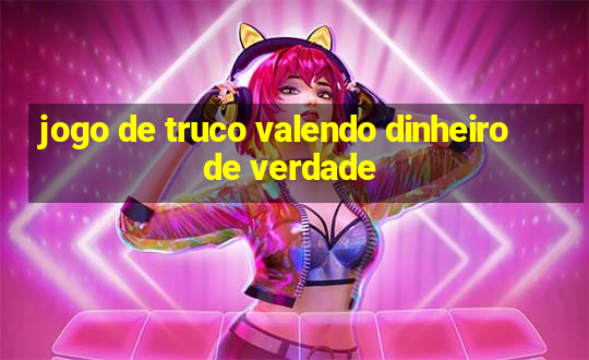 jogo de truco valendo dinheiro de verdade