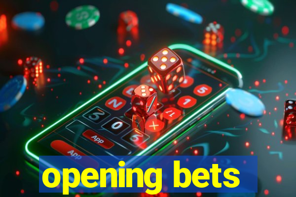 opening bets