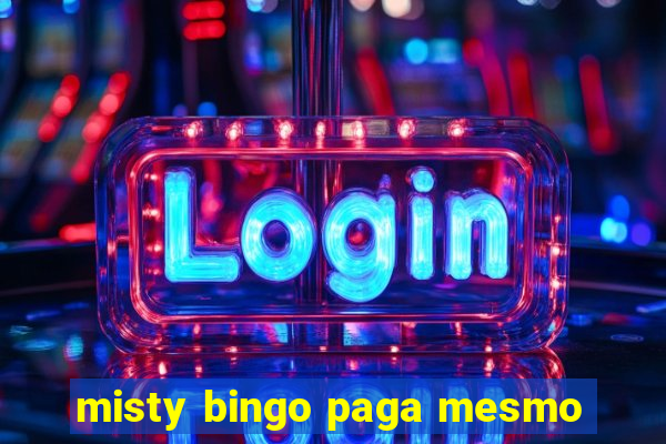 misty bingo paga mesmo