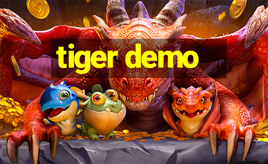 tiger demo