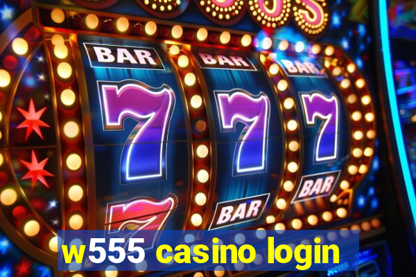 w555 casino login