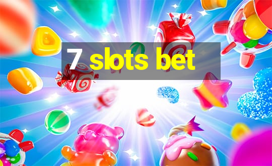 7 slots bet