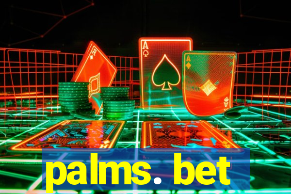 palms. bet