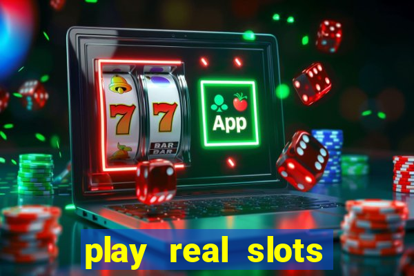 play real slots online for real money