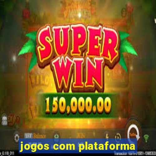 jogos com plataforma