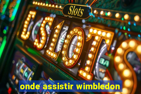 onde assistir wimbledon