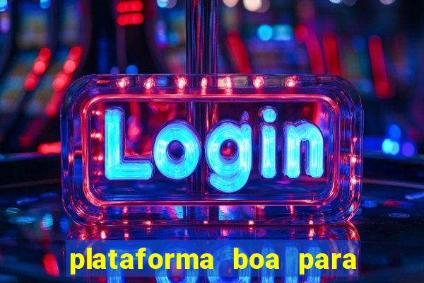 plataforma boa para jogar tigrinho