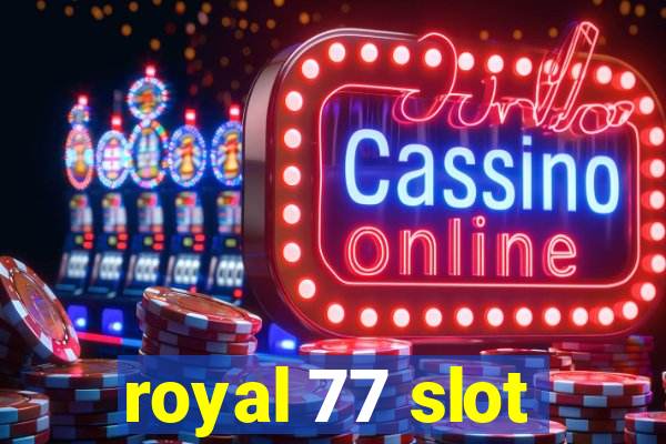 royal 77 slot