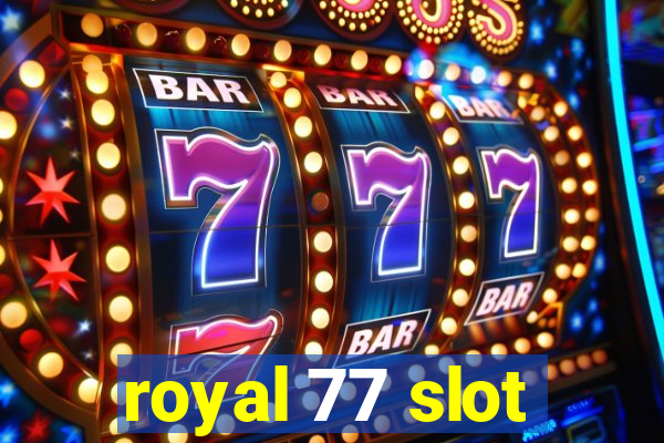 royal 77 slot