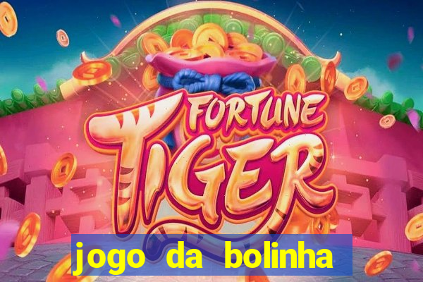 jogo da bolinha que paga