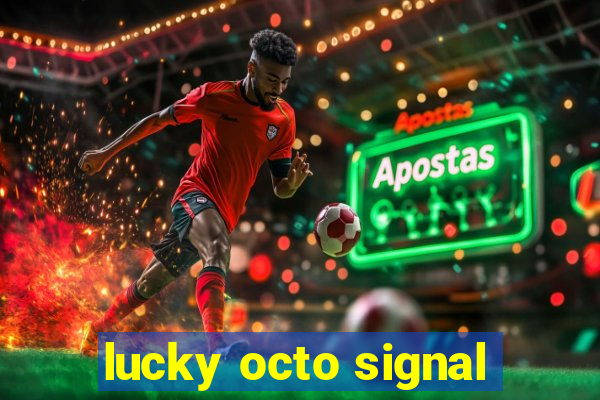 lucky octo signal