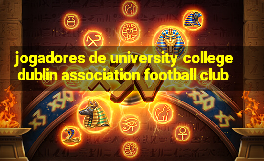 jogadores de university college dublin association football club