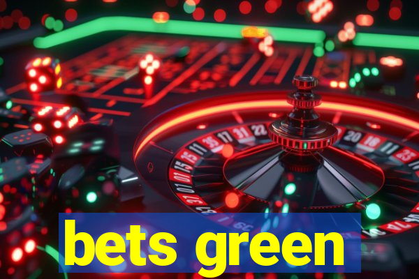 bets green