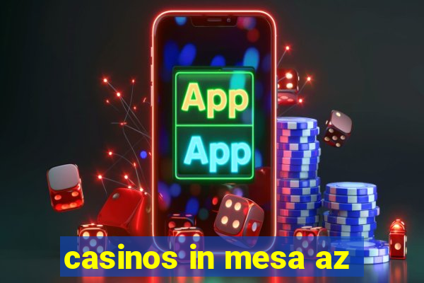 casinos in mesa az