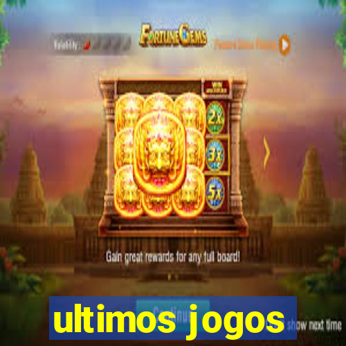 ultimos jogos