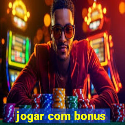 jogar com bonus