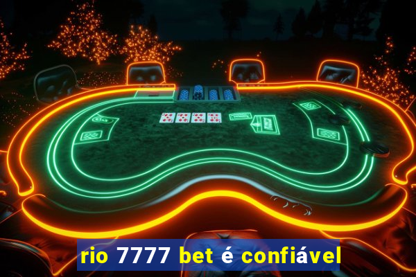 rio 7777 bet é confiável