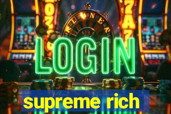 supreme rich