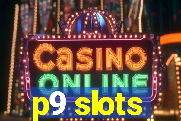 p9 slots