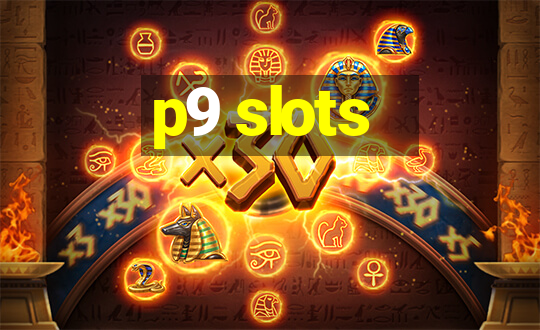 p9 slots