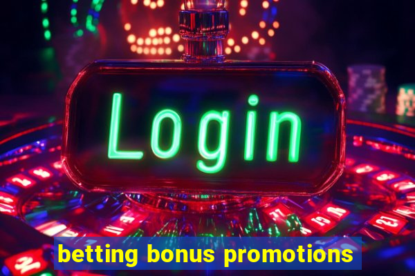 betting bonus promotions