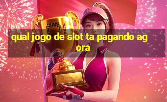 qual jogo de slot ta pagando agora