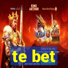 te bet