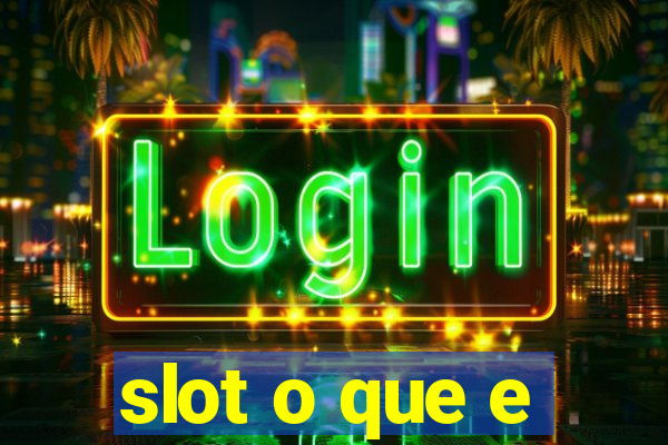 slot o que e