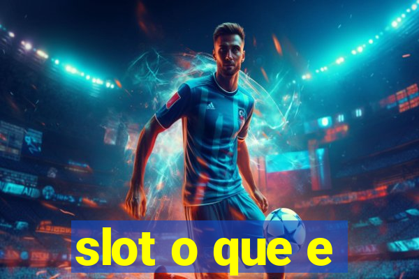 slot o que e