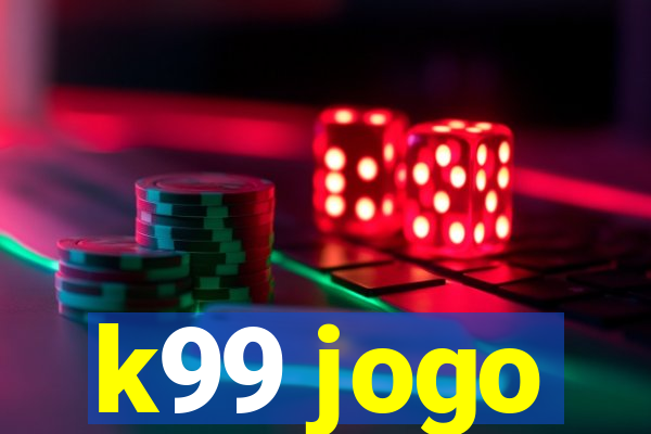 k99 jogo