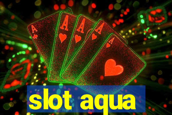 slot aqua